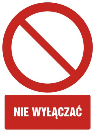 Znak nie wyłączać na Folii Samoprzylepnej (GC001)