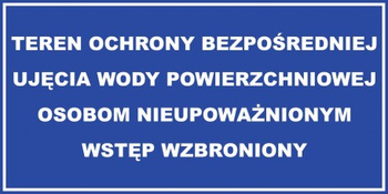 Znak Teren ochrony bezpośredniej ujęcia wody powierzchniowej osobom nieupoważnionym wstęp wzbroniony (JE001)