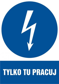 Znak Tylko tu pracuj na płycie PCV (HE009)