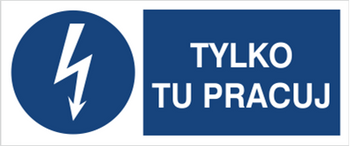 Znak Tylko tu pracuj na płycie PCV (430-09b)