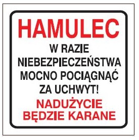 Znak Hamulec W razie niebezpieczeństwa mocno pociągnąć za uchwyt na Folii Samoprzylepnej (702-97)