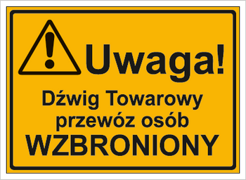 Znak uwaga dźwig towarowy przewóz osób wzbroniony na płycie HIPS (319-19)