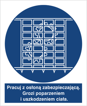 Znak nakaz pracy z osłoną zabezpieczającą Grozi poparzeniem i uszkodzeniem ciała na płycie PCV (414-02)