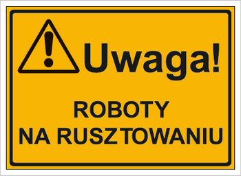 Znak uwaga roboty na rusztowaniu na płycie HIPS (319-22)
