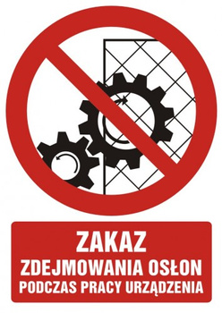 Znak zakaz zdejmowania osłon podczas pracy urządzenia na Folii Samoprzylepnej (GC061)