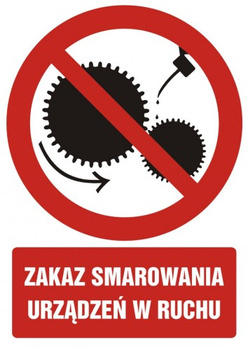 Znak zakaz smarowania urządzeń w ruchu na płycie PCV (GC026)