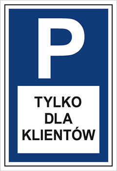 Znak parking tylko dla klientów na płycie PCV (703-08)