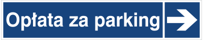 Znak opłata za parking (kierunek w prawo) na płycie PCV (865-40)