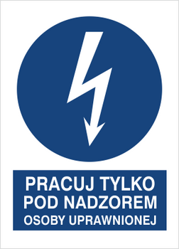Znak Pracuj tylko pod nadzorem osoby uprawnionej na Folii Samoprzylepnej (430-10)