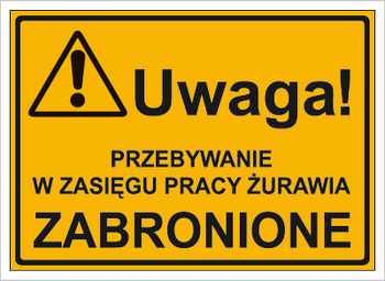 Znak uwaga przebywanie w zasięgu żurawia zabronione na płycie HIPS (319-18)