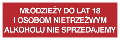 Znak młodzieży do lat 18 i osobom nietrzeźwym alkoholu nie sprzedajemy na płycie PCV (857-13)