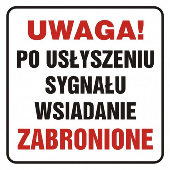 Znak Uwaga! Po usłyszeniu sygnału wsiadanie zabronione na płycie PCV (SD013)