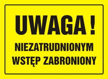 Znak Uwaga! Niezatrudnionym wstęp zabroniony na płycie HIPS (OA036)