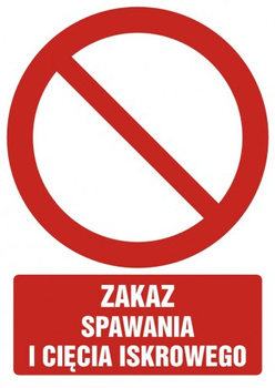Znak zakaz spawania i cięcia iskrowego na Folii Samoprzylepnej (GC004)