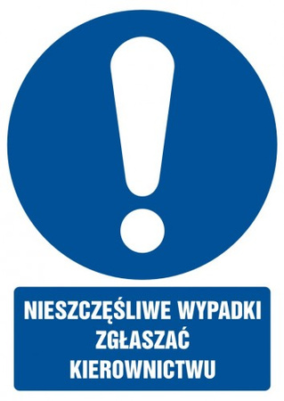 Znak Nieszczęśliwe wypadki zgłaszać kierownikowi na płycie PCV (GL002)