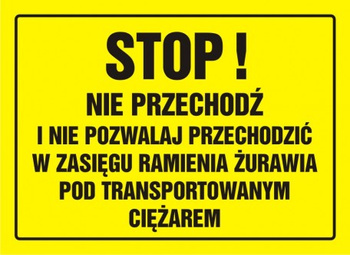 Znak Stop! Nie przechodź i nie pozwalaj przechodzić w zasięgu ramienia żurawia pod transportowanym ciężarem na płycie HIPS (OA077)