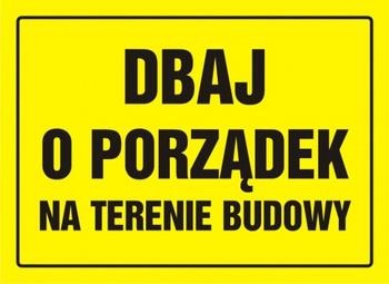 Znak Dbaj o porządek na terenie budowy na płycie HIPS (OA073)