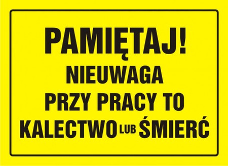 Znak Pamiętaj! Nieuwaga przy pracy to kalectwo lub śmierć na płycie HIPS (OA032)