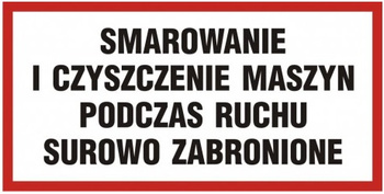 Znak Smarowanie i czyszczenie maszyn podczas ruchu surowo zabronione (PB102)