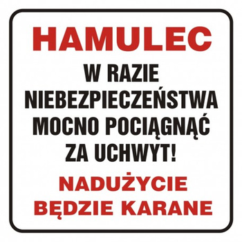 Znak Hamulec. W razie niebezpieczeństwa mocno pociągnąć za uchwyt. Nadużycie będzie karane na płycie PCV (SD021)