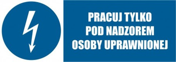Znak Pracuj tylko pod nadzorem osoby uprawnionej na płycie PCV (HF010)