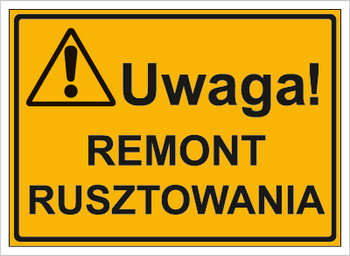 Znak uwaga remont rusztowania na płycie HIPS (319-05)