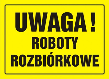 Znak Uwaga! Roboty rozbiórkowe na płycie HIPS (OA071)