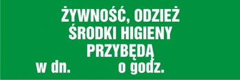 Znak Żywność, odzież, środki higieny przybędą w dn. ... o godz na płycie PCV (NA160)