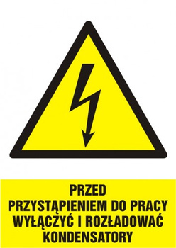 Znak przed przystąpieniem do pracy wyłączyć i rozładować kondensatory na Folii Samoprzylepnej (HA018)