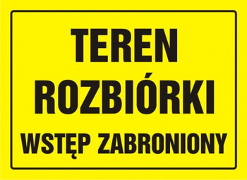 Znak Teren rozbiórki- wstęp surowo zabroniony na płycie HIPS (OA059)