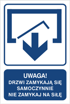 Znak Uwaga! Drzwi zamykają się samoczynnie. Nie zamykaj na siłę (drzwi jednoskrzydłowe) (823-120)