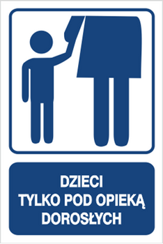 Znak dzieci tylko pod opieką dorosłych na Folii Samoprzylepnej (823-109)